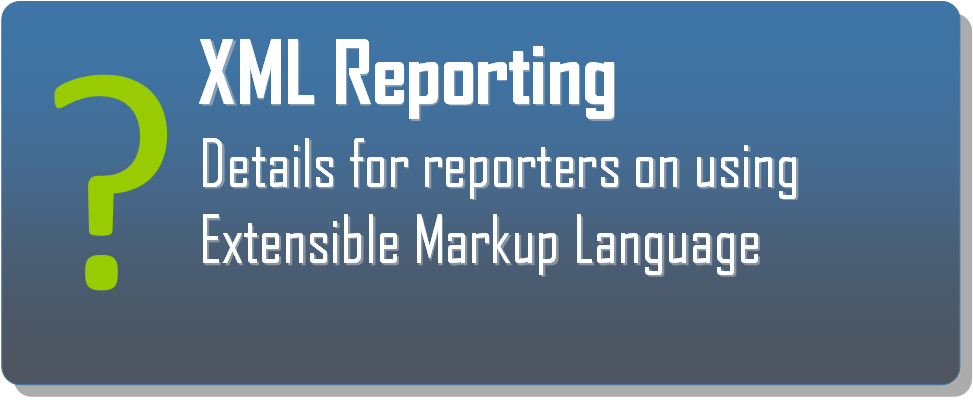 Click the XML Reporting Icon to view details for reporters on using Extensible Markup Language.